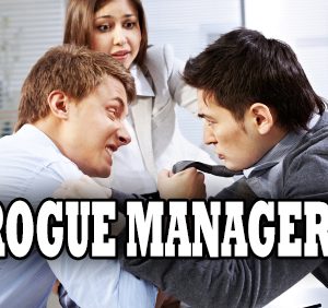 Handling Rogue Managers – Ineffective Leaders and Unimpressive Managers Teri Morning Compliance Trainings